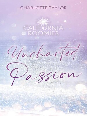 cover image of California Roomies – Uncharted Passion